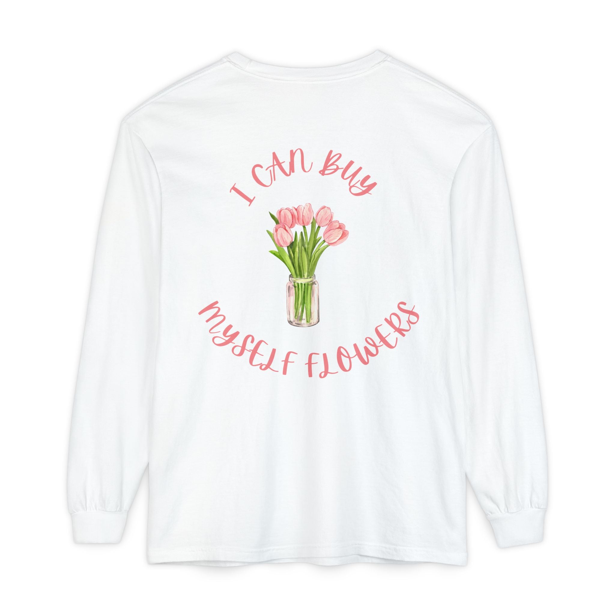 I Can Buy Myself Flowers Long Sleeve T-Shirt | Pink Tulip Bouquet