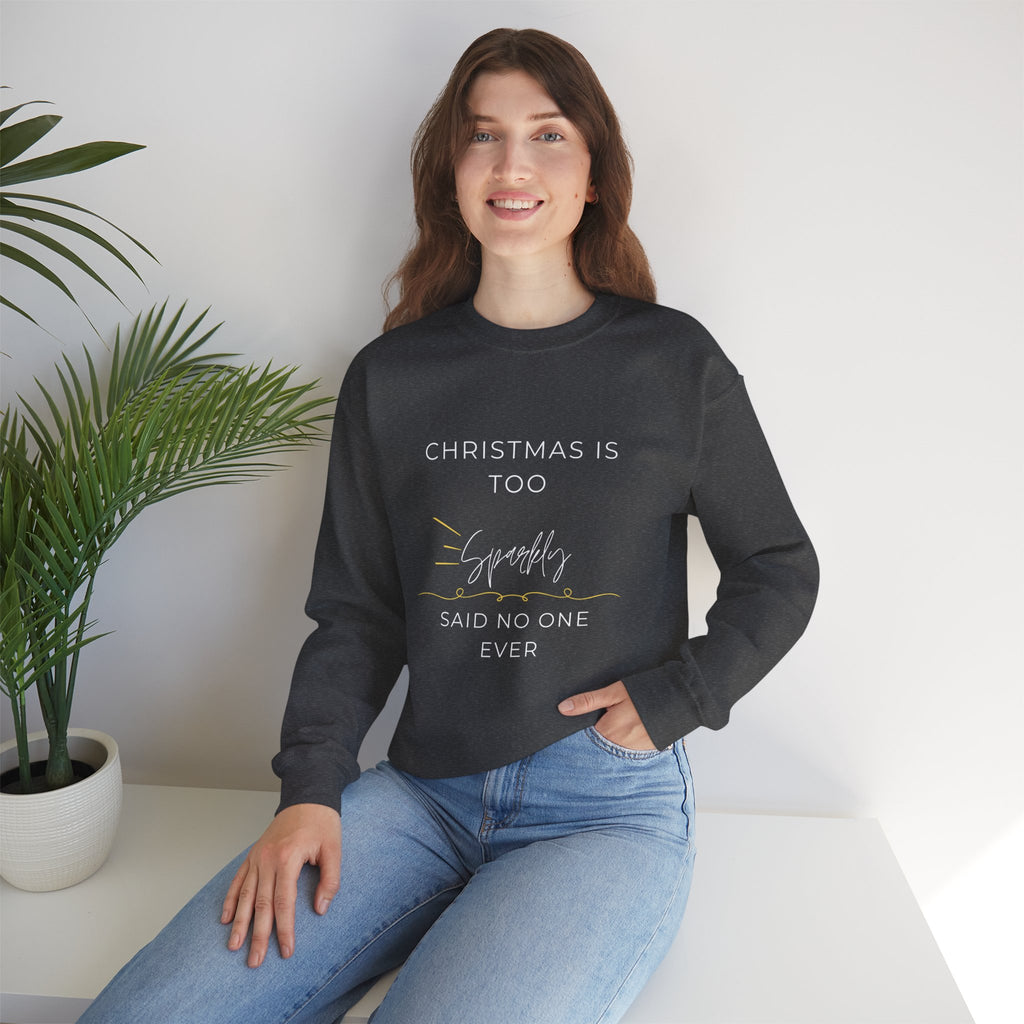 Funny Christmas Crewneck Sweatshirt — "Christmas Is Too Sparkly Said No One Ever"