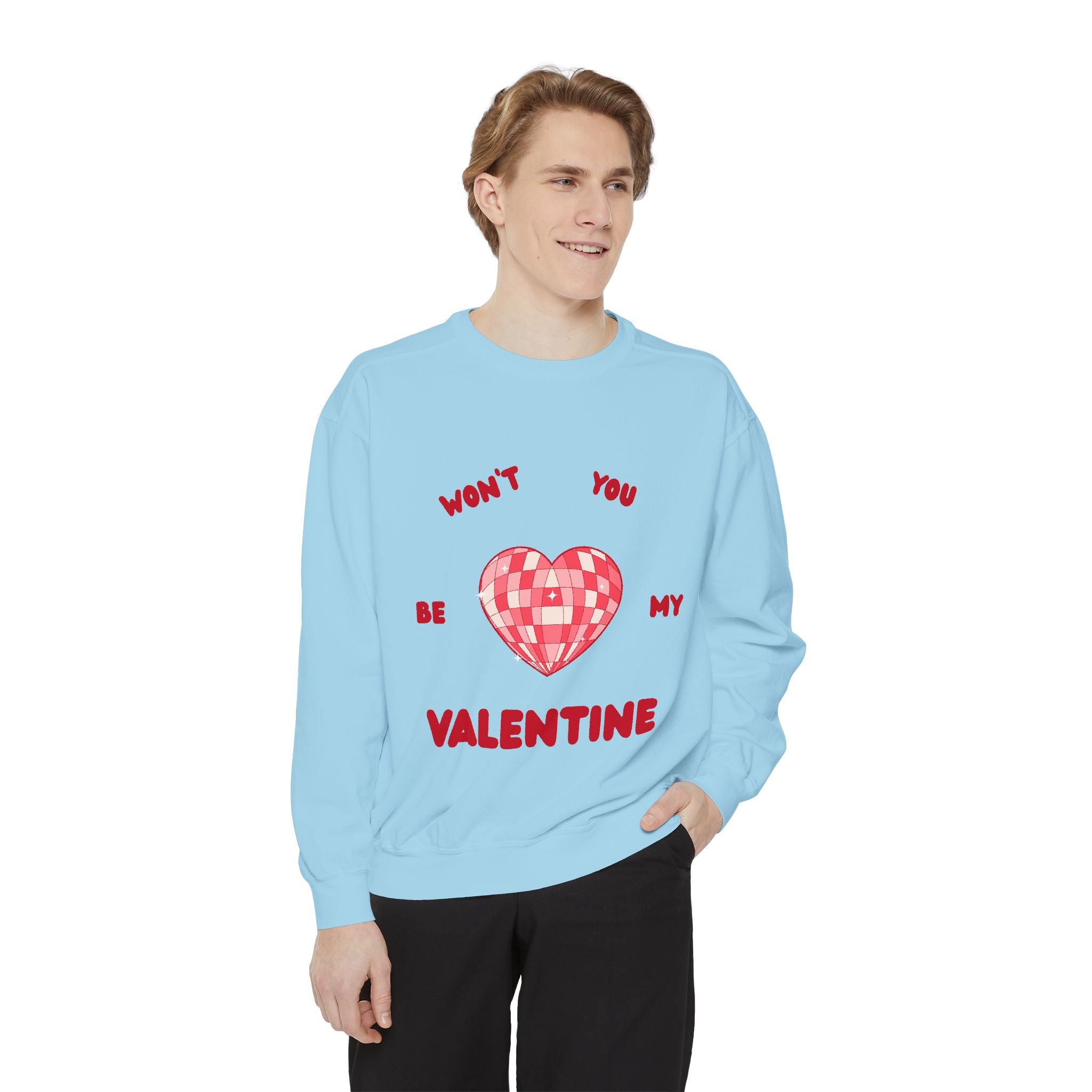 Won't You Be My Valentine Sweatshirt — Valentine's Day Garment-Dyed Crewneck
