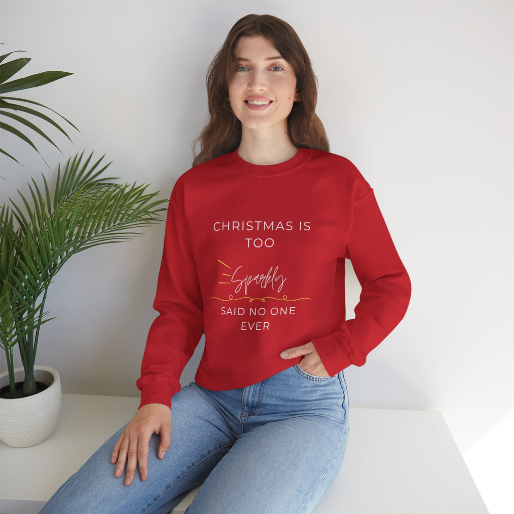 Funny Christmas Crewneck Sweatshirt — "Christmas Is Too Sparkly Said No One Ever"