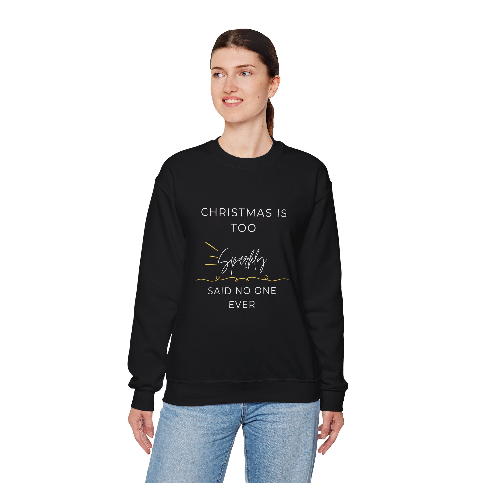 Funny Christmas Crewneck Sweatshirt — "Christmas Is Too Sparkly Said No One Ever"