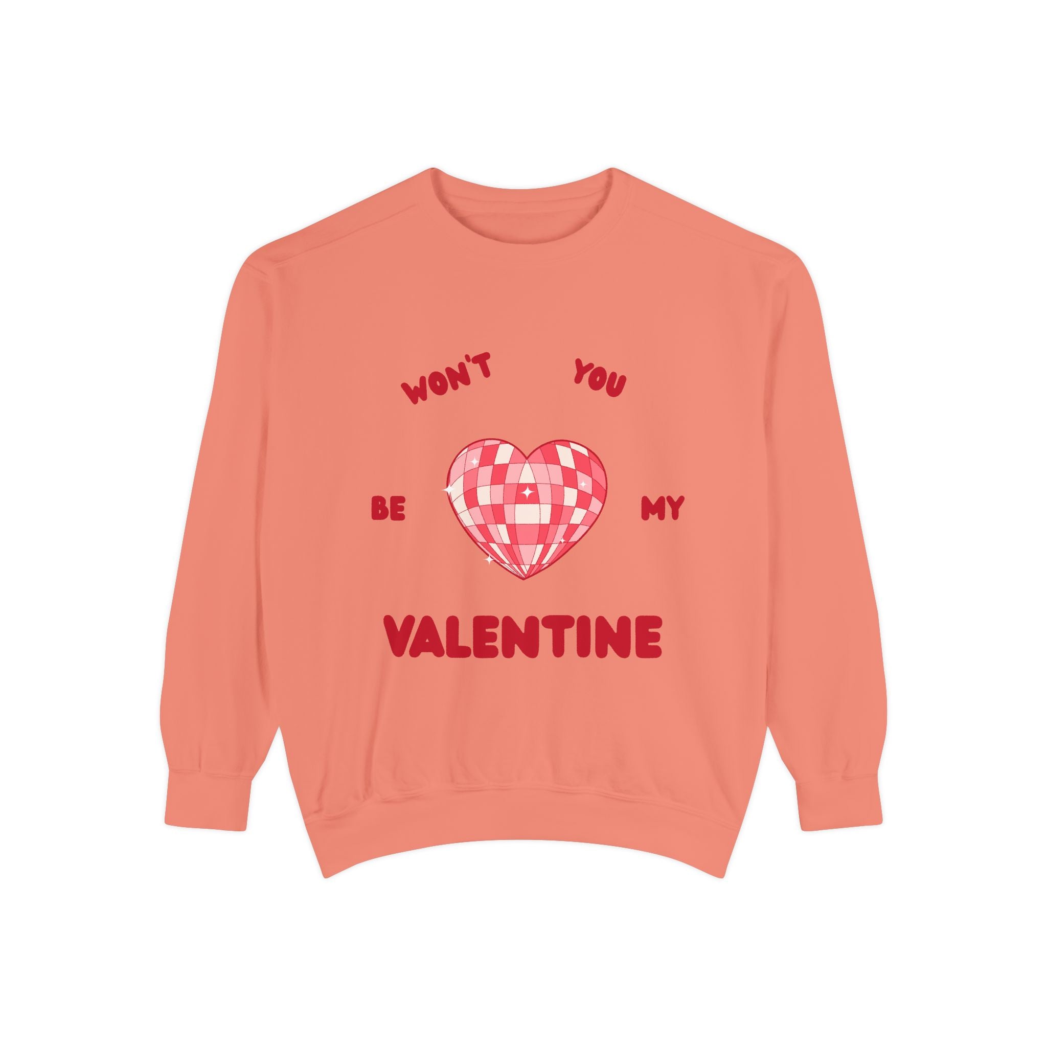 Won't You Be My Valentine Sweatshirt — Valentine's Day Garment-Dyed Crewneck