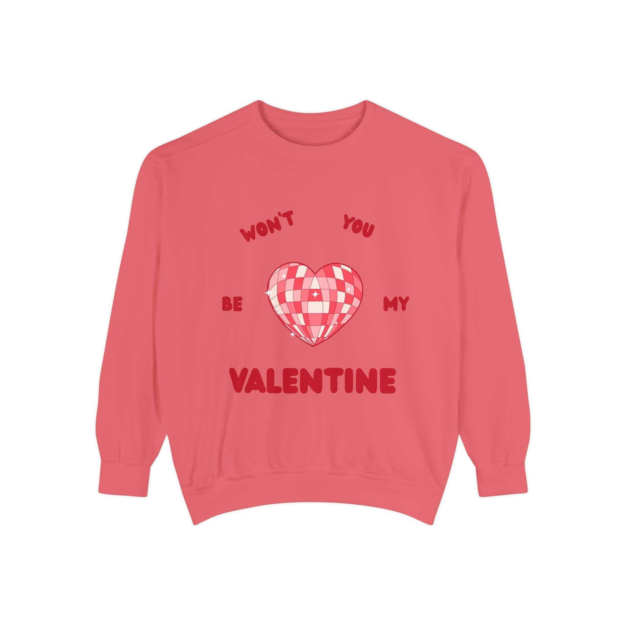 Won't You Be My Valentine Sweatshirt — Valentine's Day Garment-Dyed Crewneck