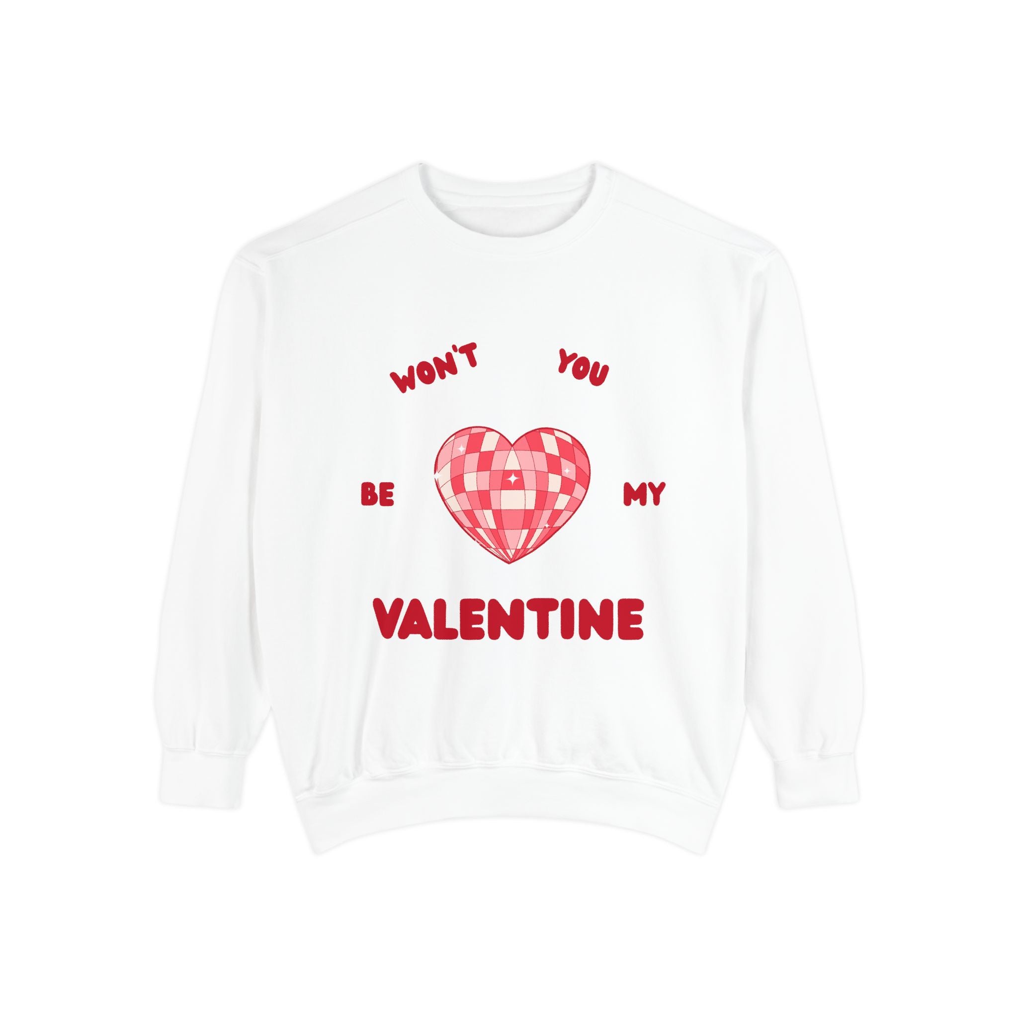 Won't You Be My Valentine Sweatshirt — Valentine's Day Garment-Dyed Crewneck