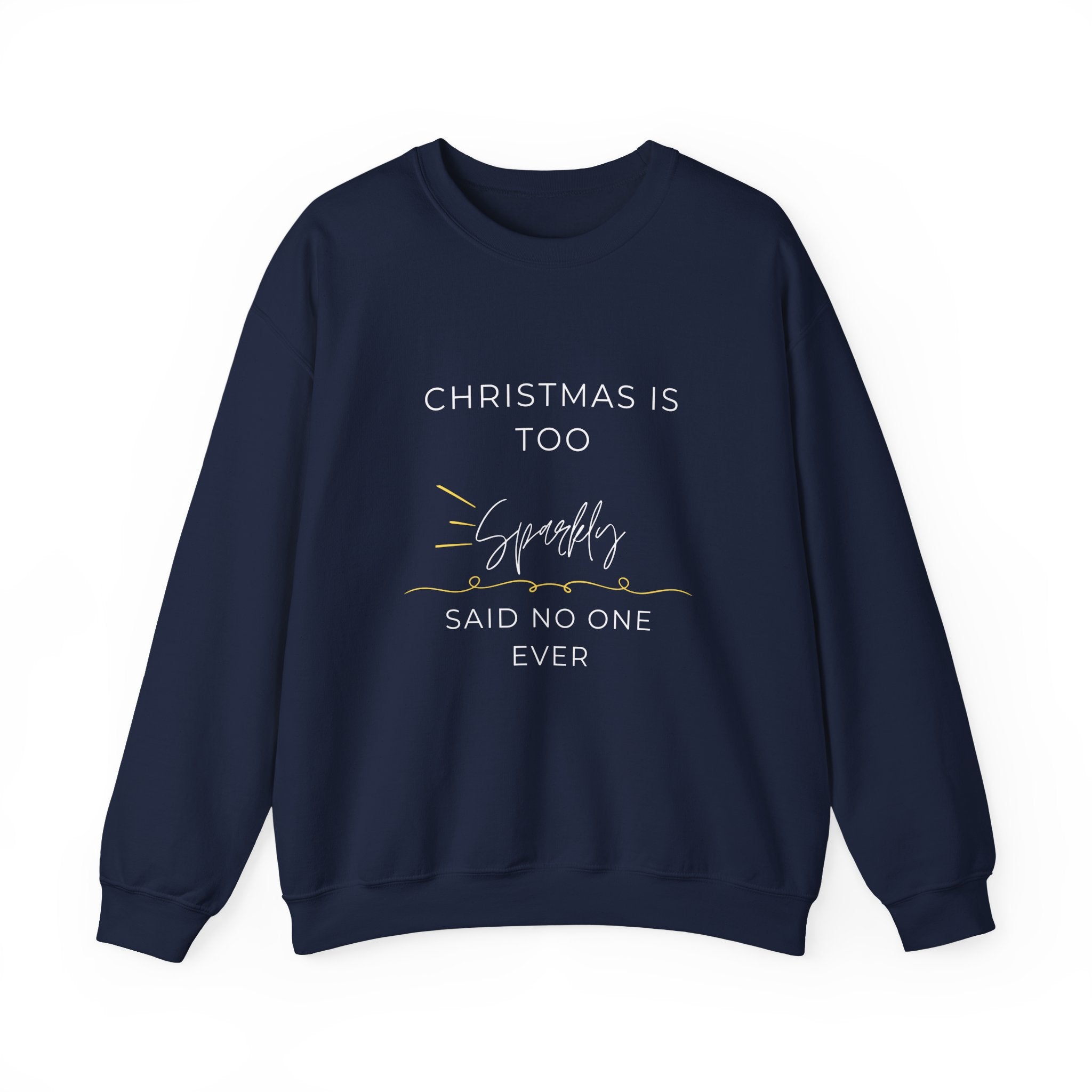 Funny Christmas Crewneck Sweatshirt — "Christmas Is Too Sparkly Said No One Ever"