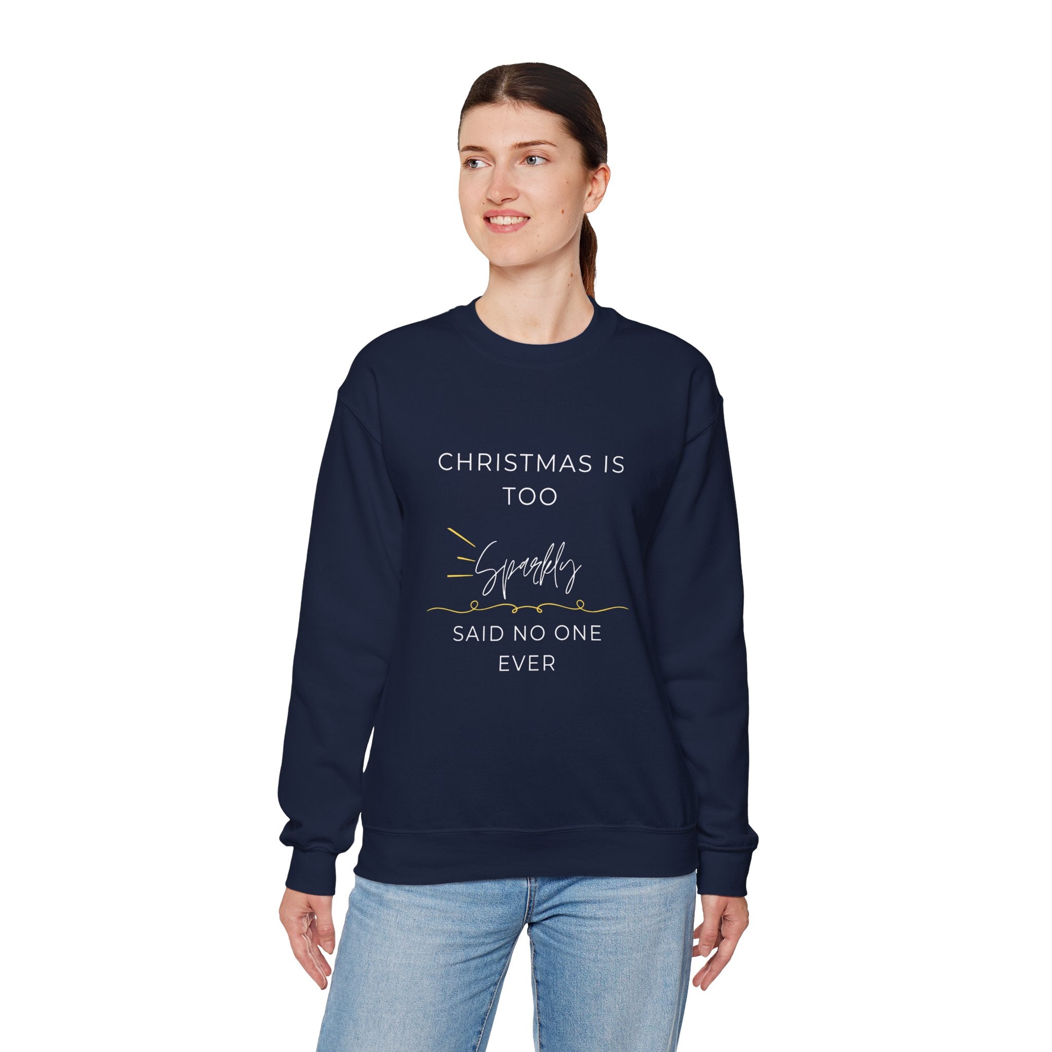 Funny Christmas Crewneck Sweatshirt — "Christmas Is Too Sparkly Said No One Ever"