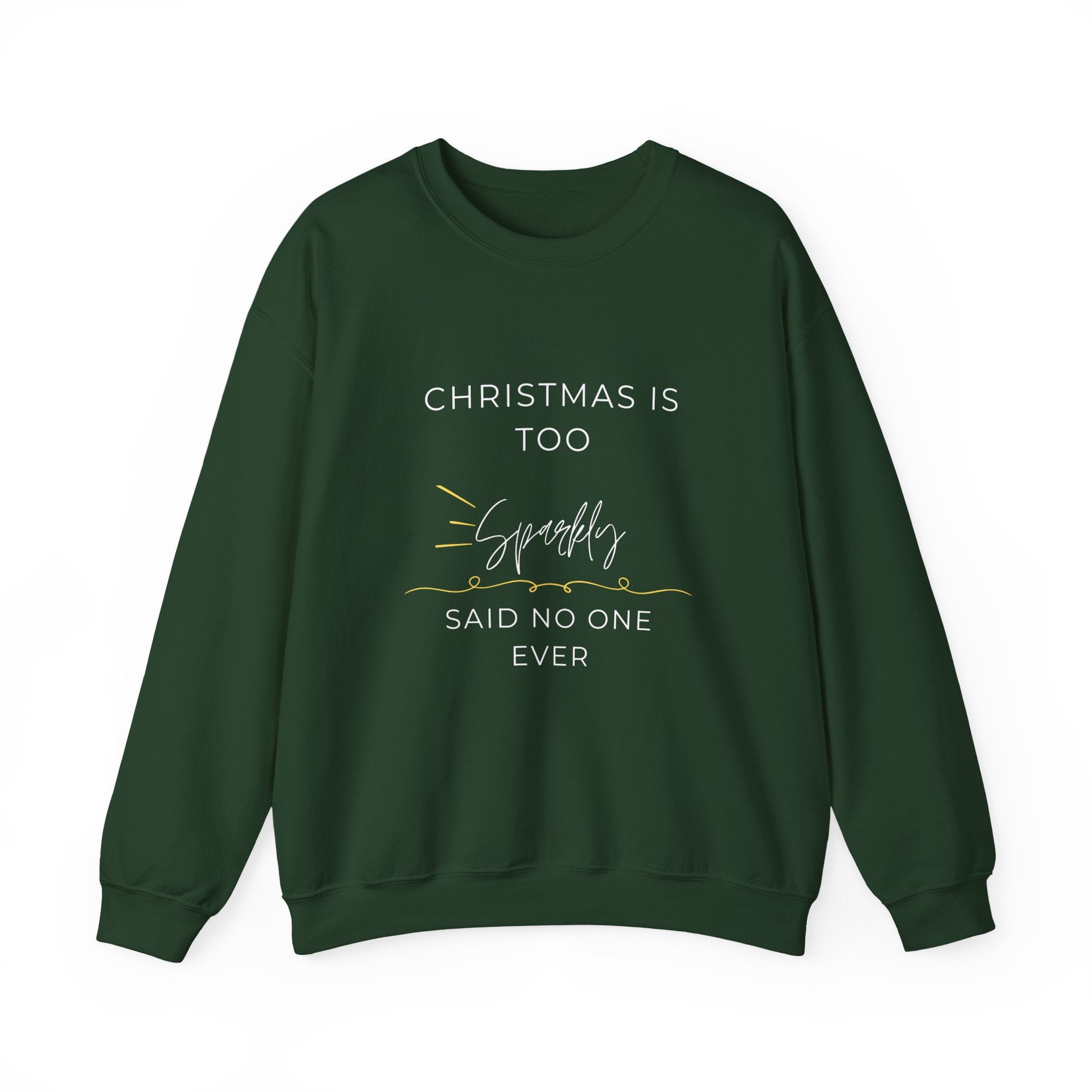 Funny Christmas Crewneck Sweatshirt — "Christmas Is Too Sparkly Said No One Ever"