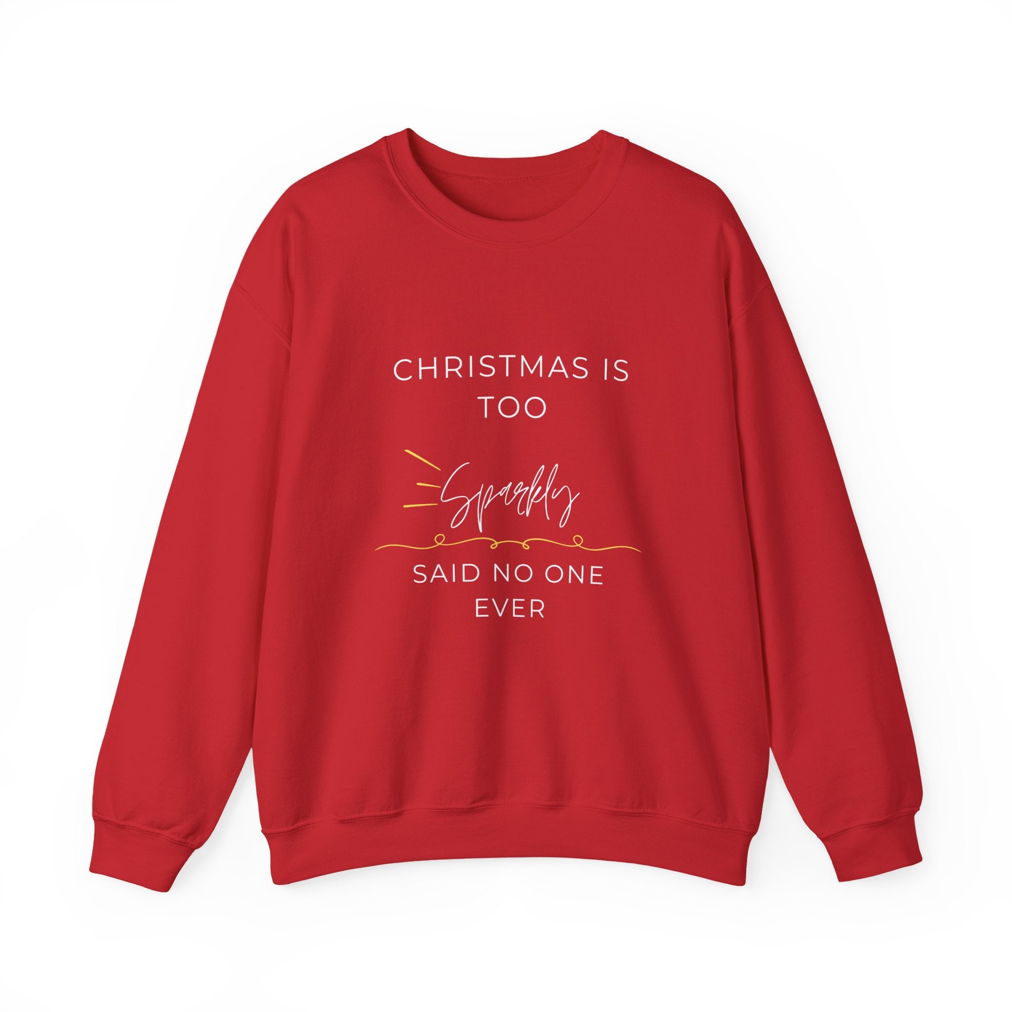 Funny Christmas Crewneck Sweatshirt — "Christmas Is Too Sparkly Said No One Ever"