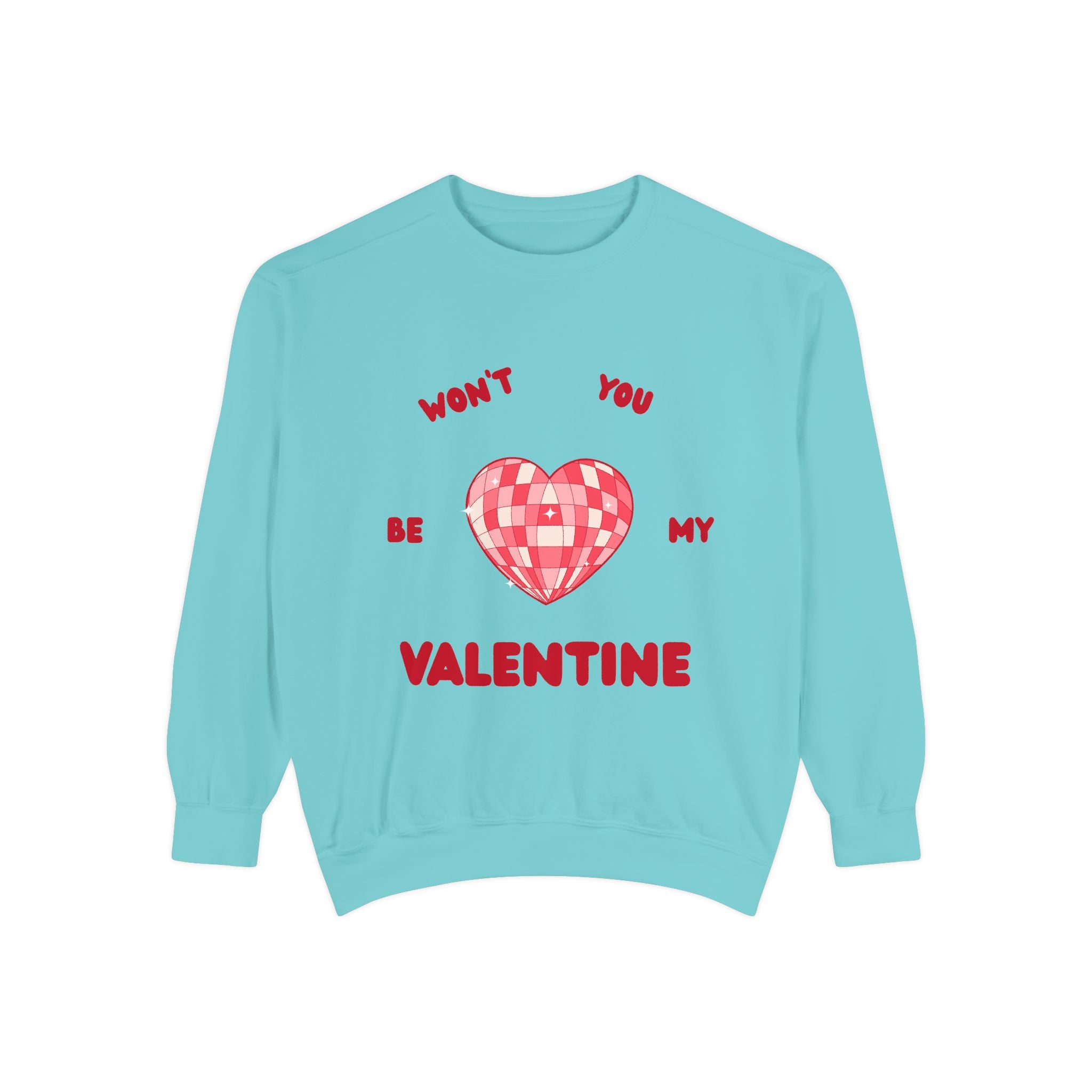 Won't You Be My Valentine Sweatshirt — Valentine's Day Garment-Dyed Crewneck