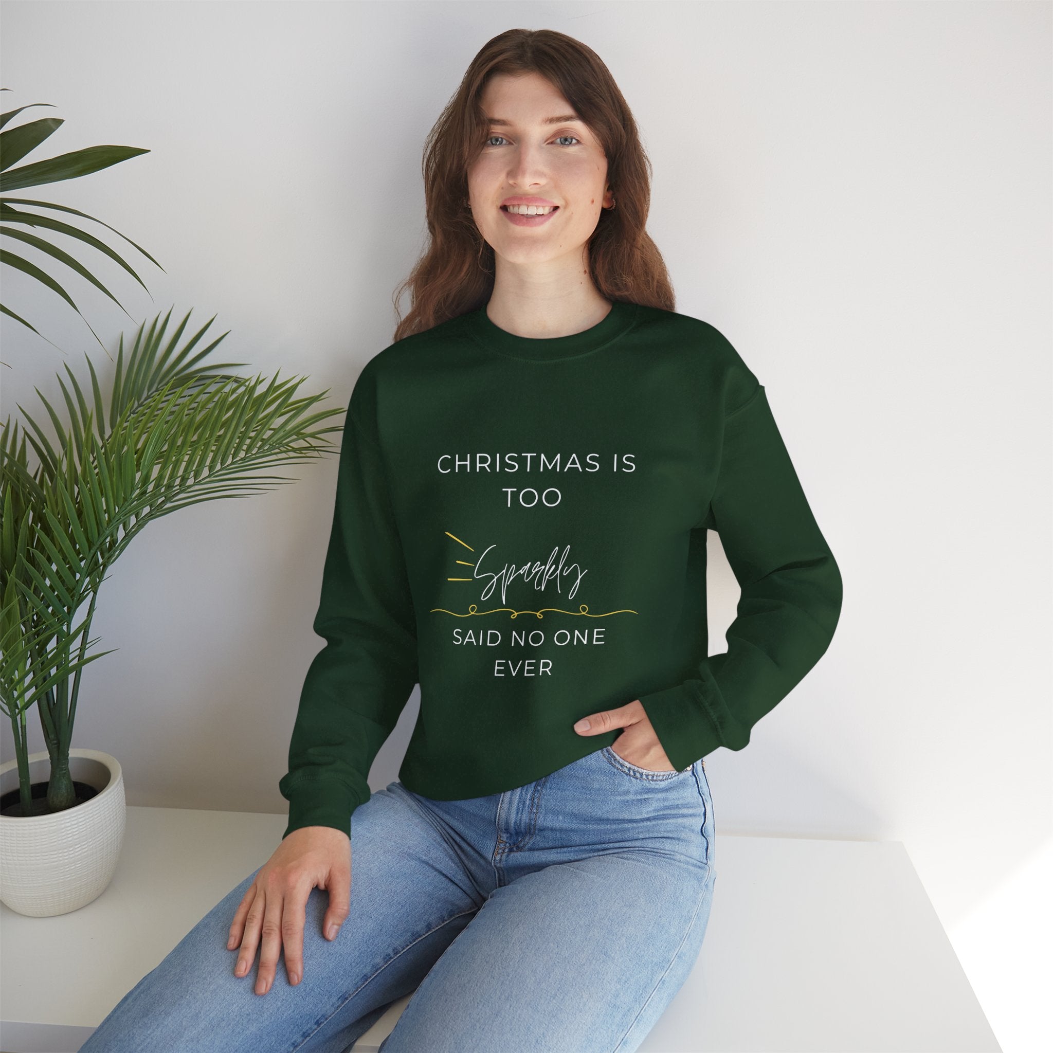 Funny Christmas Crewneck Sweatshirt — "Christmas Is Too Sparkly Said No One Ever"