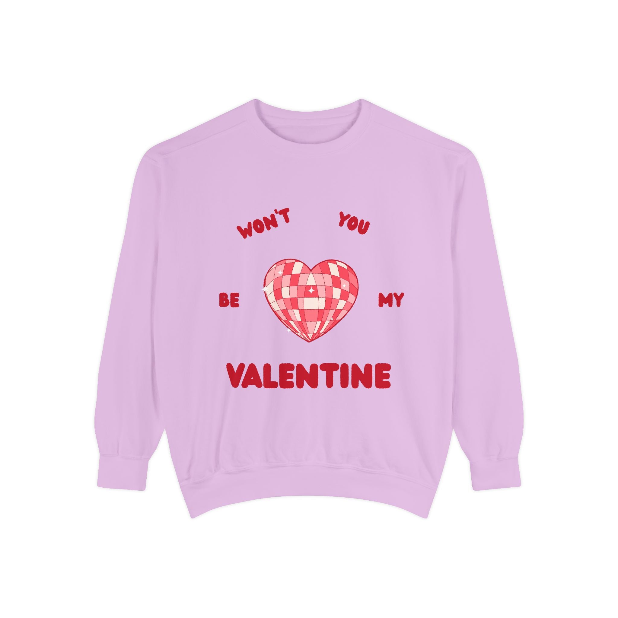 Won't You Be My Valentine Sweatshirt — Valentine's Day Garment-Dyed Crewneck
