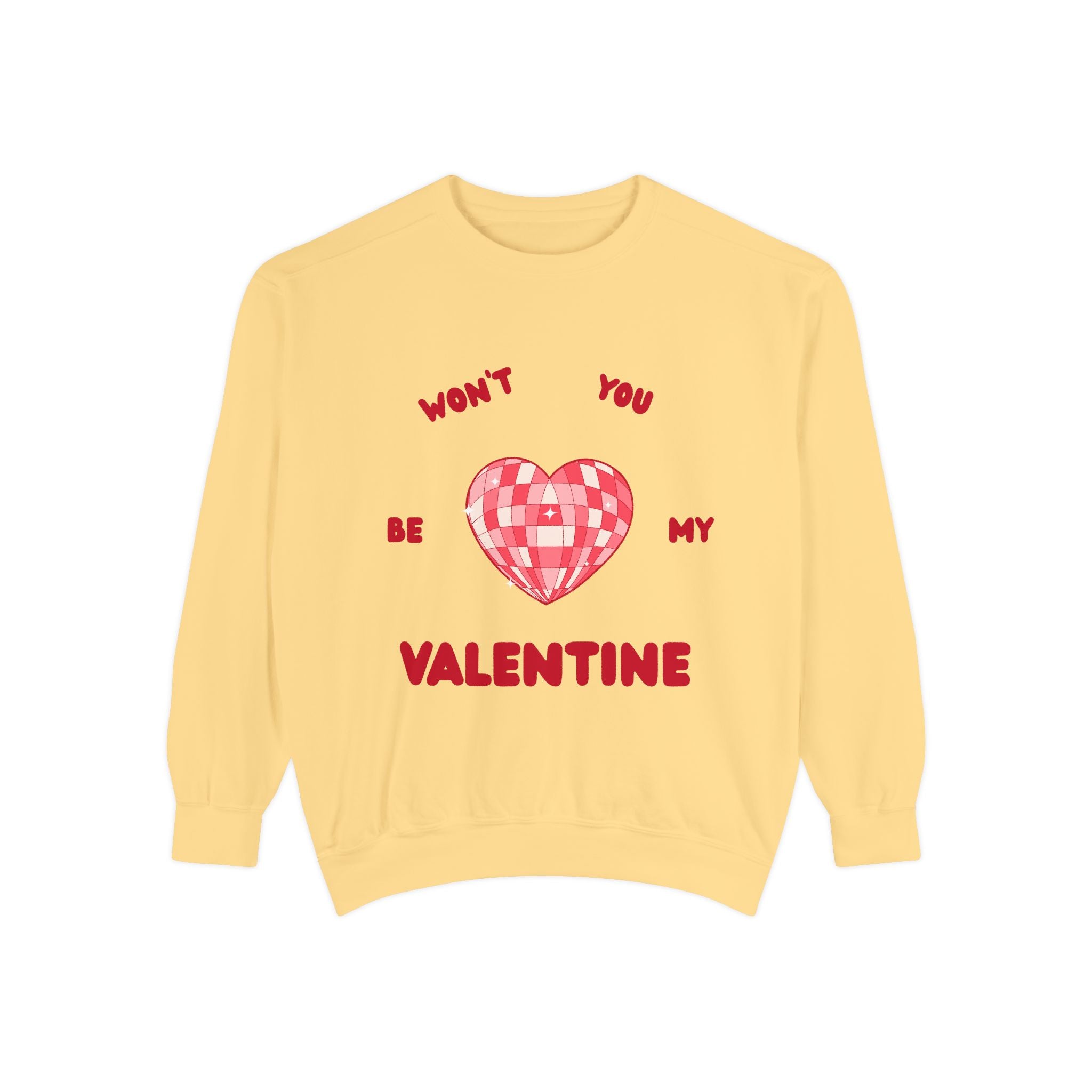 Won't You Be My Valentine Sweatshirt — Valentine's Day Garment-Dyed Crewneck